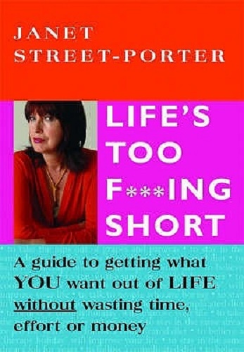 Life's Too F***ing Short By Janet Street-Porter