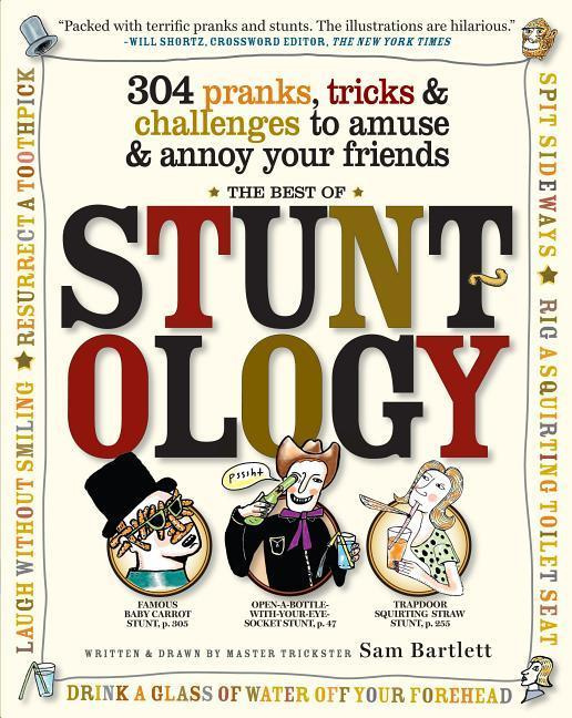 The Best of Stuntology 304 Pranks, Tricks and Challenges to Amuse Annoy Friends