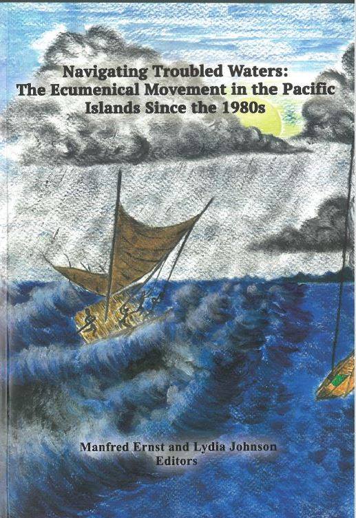 Navigating Troubled Waters Ecumenical Movement in Pacific Islands since 1980s