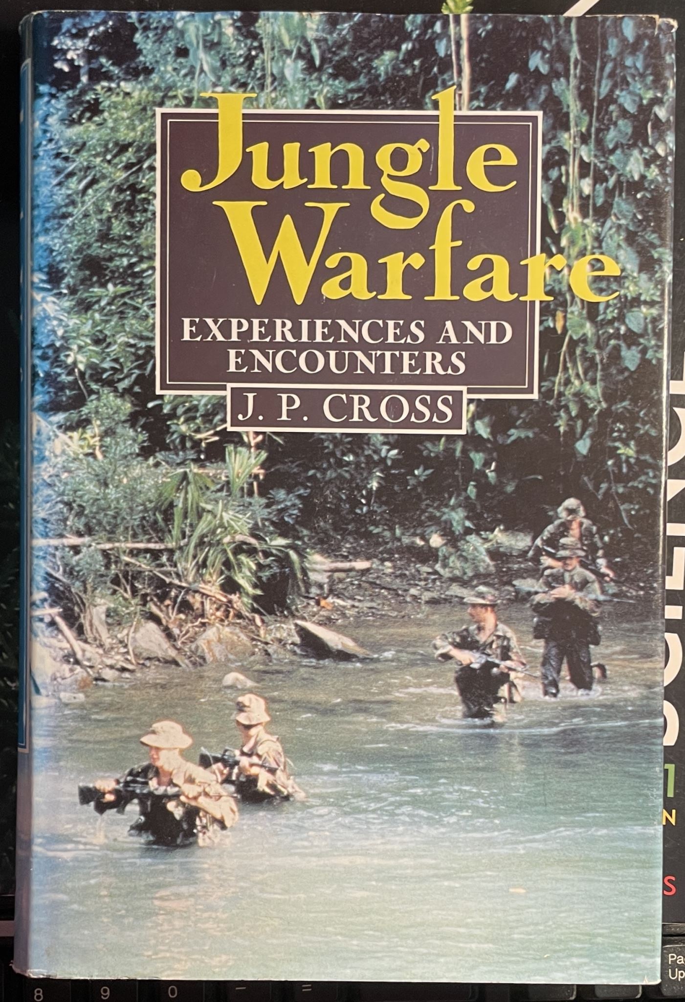 Jungle Warfare Experiences and Encounters by J P Cross