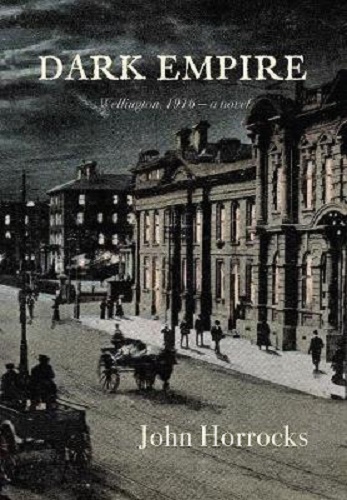Dark Empire Wellington 1916 - a novel By John Horrocks
