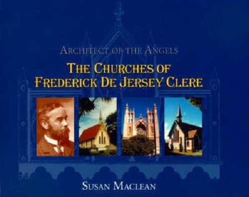 Architect of the Angels Churches of Frederick De Jersey Clere Susan McLean Sign