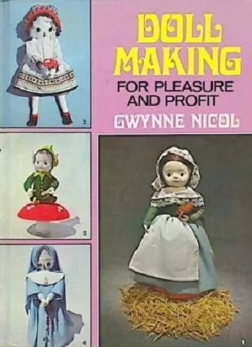 Doll Making For Pleasure and Profit by Gwynne Nicol