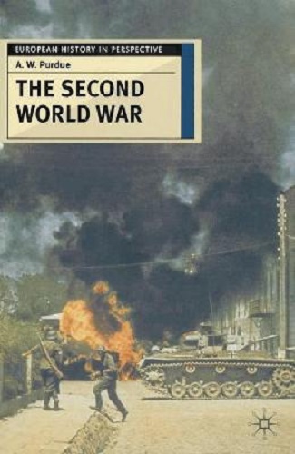 The Second World War European History in Perspective By A. W. Purdue