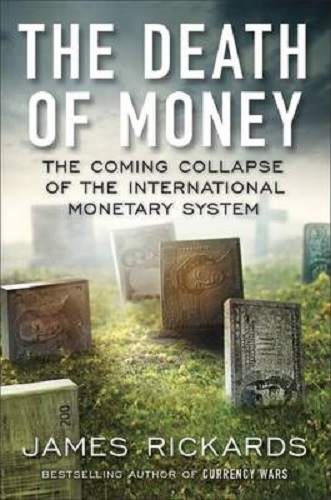 The Death of Money The Coming Collapse of the International Monetary System