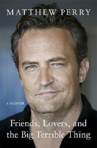 Friends, Lovers and the Big Terrible Thing By Matthew Perry
