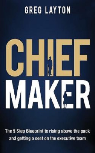 Chief Maker The 5-Step Blueprint to Rising Above the Pack and Getting a Seat