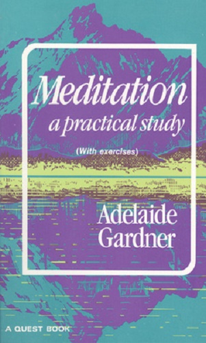 Meditation A Practical Study with Exercises By Adelaide Gardner