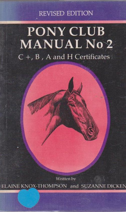 Pony Club Manual No 2 C+, B, A & H Certificates Revised Edition