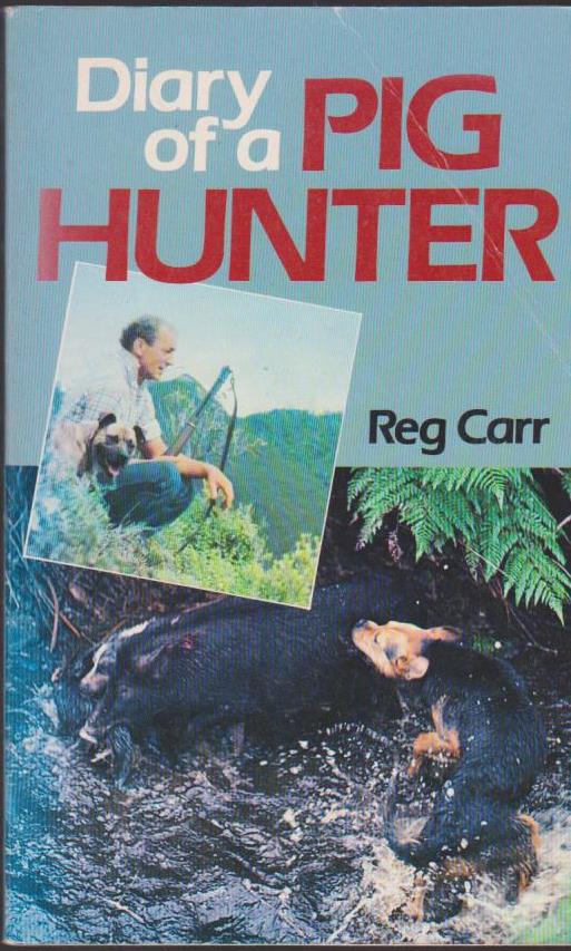 Diary of a Pig Hunter by Reg Carr