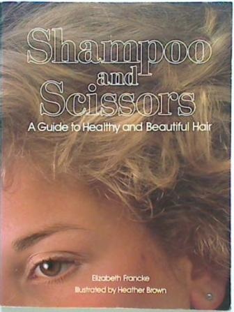 Shampoo and Scissors: A Guide to health & Beautiful Hair