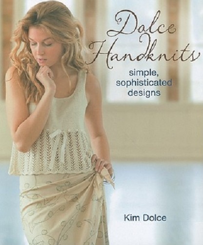 Dolce Handknits Simple Sophisticated Designs By Kim Dolce
