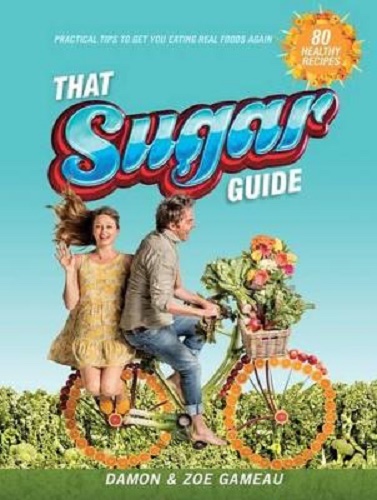 That Sugar Guide By Damon Gameau, Zoe Gameau
