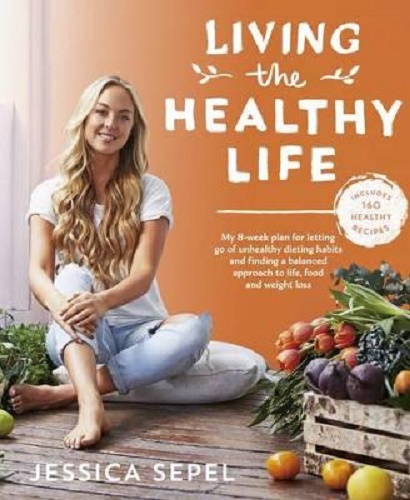 Living the Healthy Life By Jessica Sepel