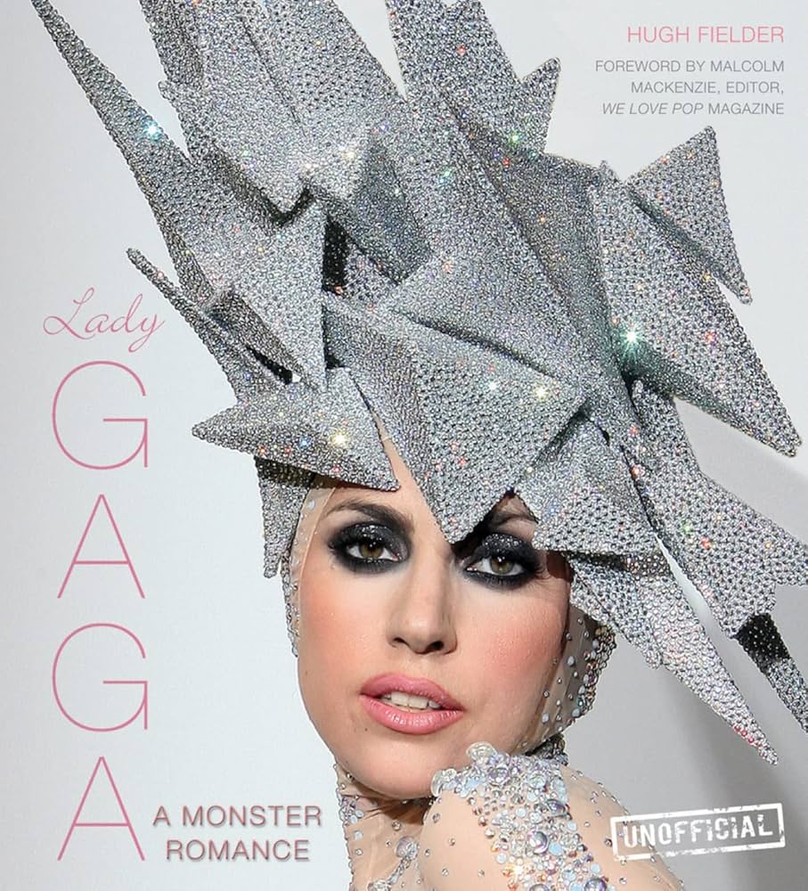Lady Gaga: A Monster Romance by Hugh Fielder Unofficial