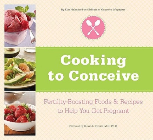 Cooking to Conceive Fertility-Boosting Foods & Recipes to Help You Get Pregnant
