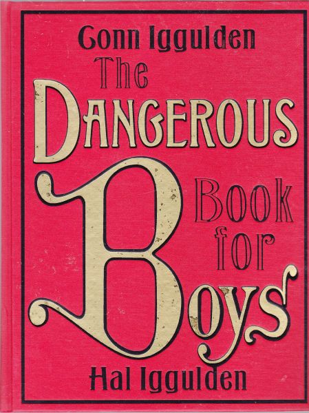 The Dangerous Book for Boys by Conn Iggulden, Hal Iggulden
