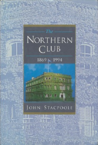 The Northern Club 1869-1994 by John Stacpoole