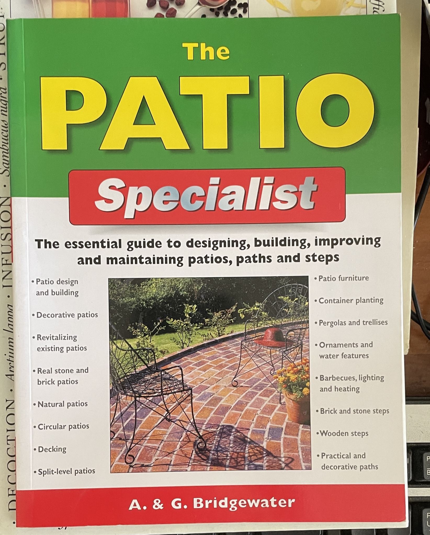 The Patio Specialist Guide to Designing, Building, Improving and Maintaining