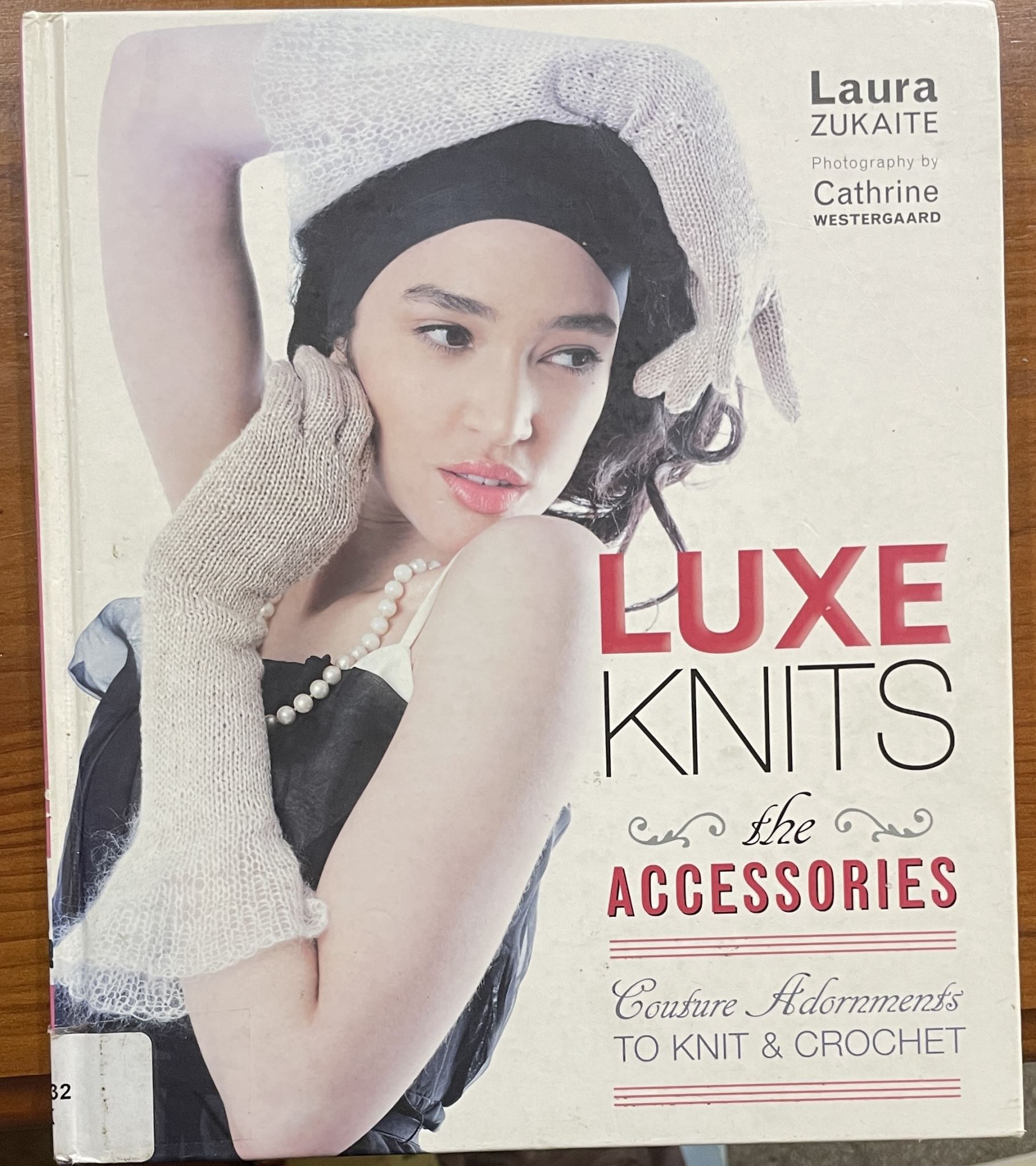 Luxe Knits The Accessories Couture Adornments to Knit & Crochet By Laura Zukaite
