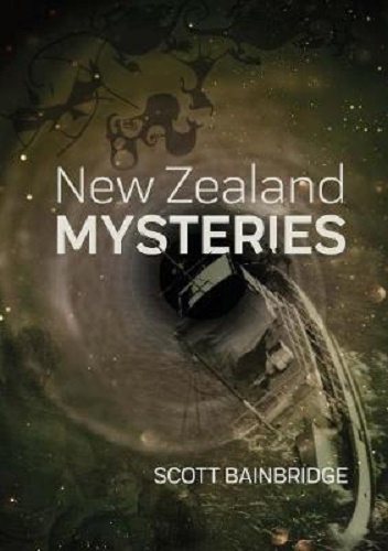 New Zealand Mysteries By Scott Bainbridge