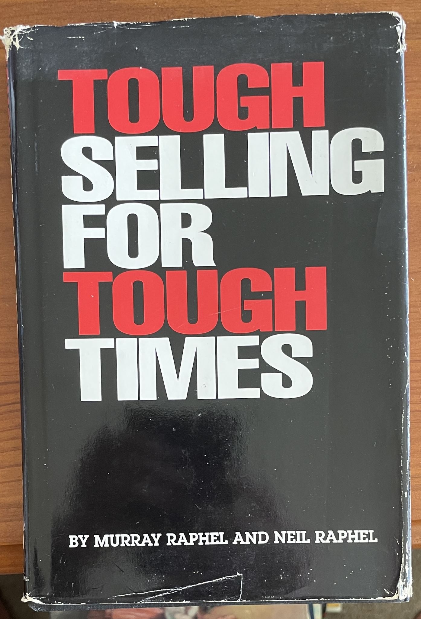 Tough Selling for Tough Times by Murray Raphel and Neil Raphel