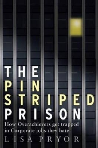 The Pin Striped Prison How Overachievers Get Trapped in Corporate Jobs They Hate
