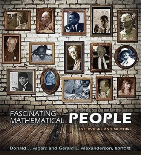 Fascinating Mathematical People Interviews and Memoirs