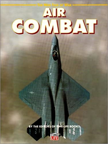 Air Combat New Face of War by The Editors of Time-Life Books