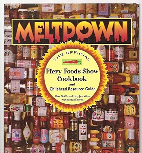 Meltdown Official Fiery Food Show Cookbook and Chilehead Resource Guide