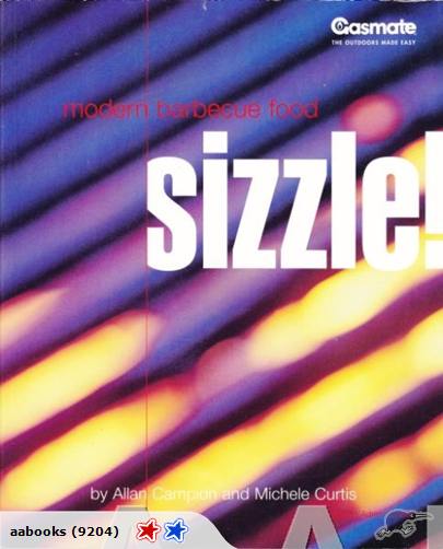 Sizzle: Modern Barbecue food by Allan Campion and Michele Curtis