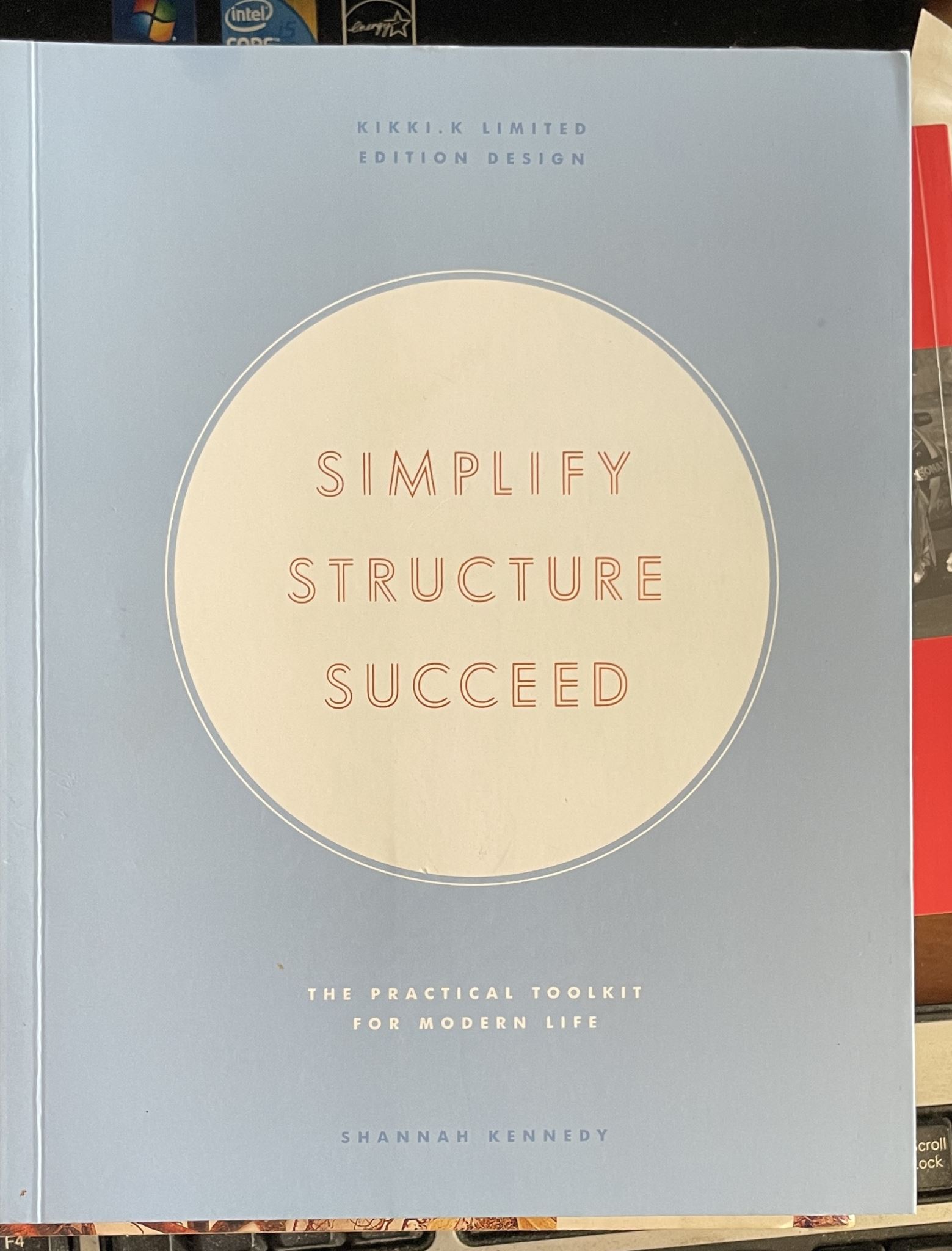 Simplify Structure Succeed The Practical Toolkit for Modern Life