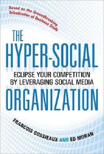 The Hyper-Social Organization Eclipse the Competition by Leveraging Social Media