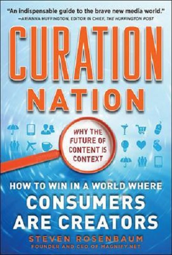Curation Nation How to Win in a World Where Consumers Are Creators
