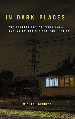 In Dark Places The Confessions of Teina Pora and an Ex-Cop's Fight for Justice