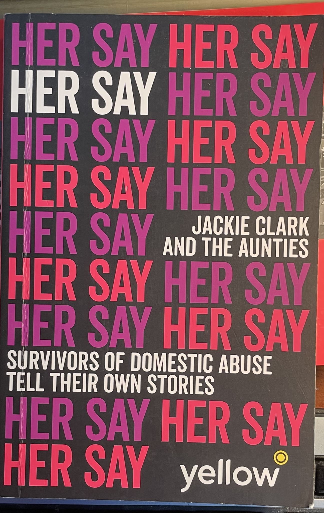 Her Say Survivors of Domestic Abuse Tell Their Own Stories