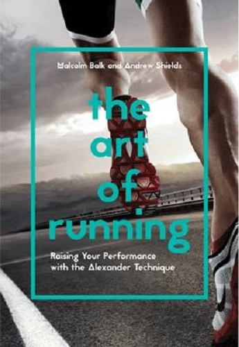The Art of Running Raising Your Performance with the Alexander Technique