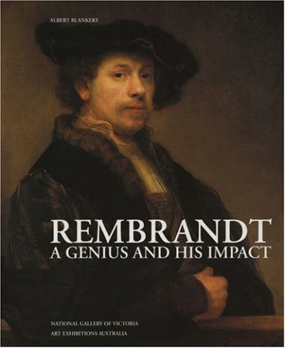Rembrandt A Genius and His Impact by Albert Blankert