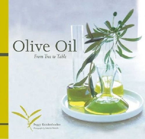 Olive Oil: From Tree to Table By Peggy Knickerbocker