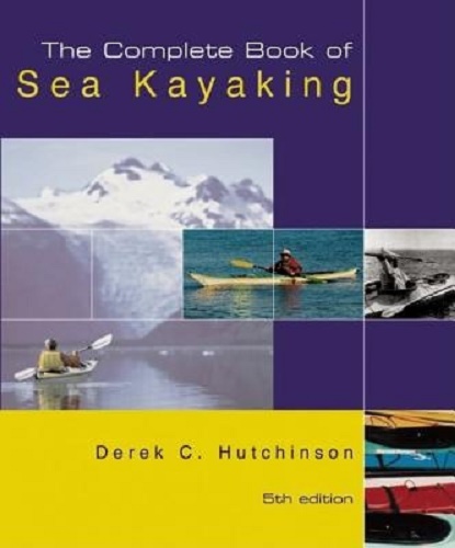 The Complete Book of Sea Kayaking By Derek C. Hutchinson