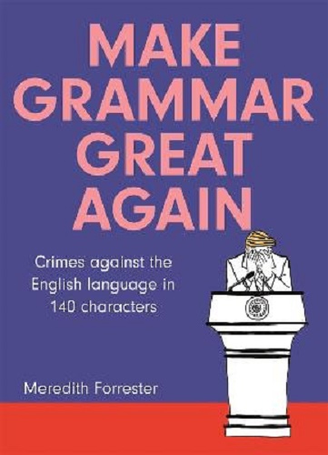 Make Grammar Great Again by Meredith Forrester