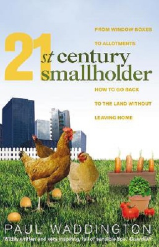 21st-century Smallholder From Window Boxes to Allotments