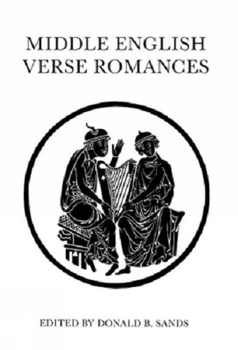 Middle English Verse Romances Edited by Donald B. Sands