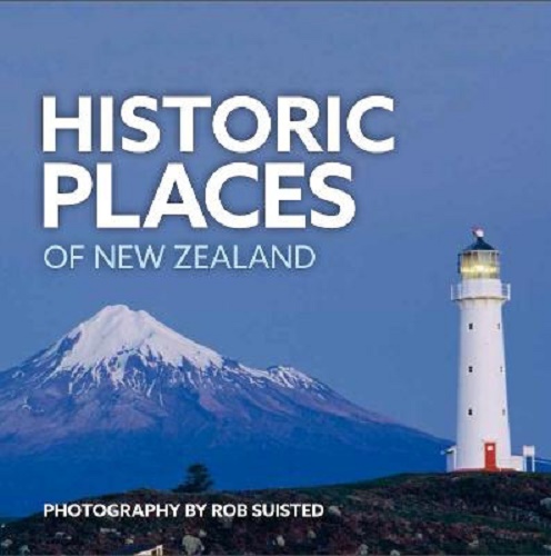 Historic Places of New Zealand by Rob Suisted