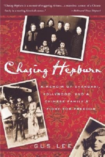 Chasing Hepburn Shanghai, Hollywood, and a Chinese Family's Fight for Freedom