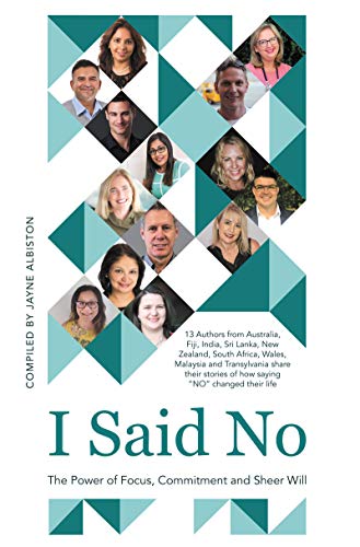 I Said No The Power of Focus, Commitment and Sheer Will