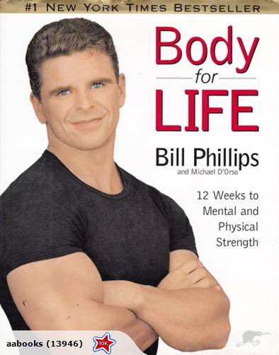 Body for Life 12 Weeks to Mental and Physical Strength by Bill Phillips
