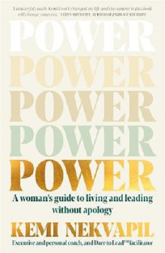 POWER A woman's guide to living and leading without apology by Kemi Nekvapil