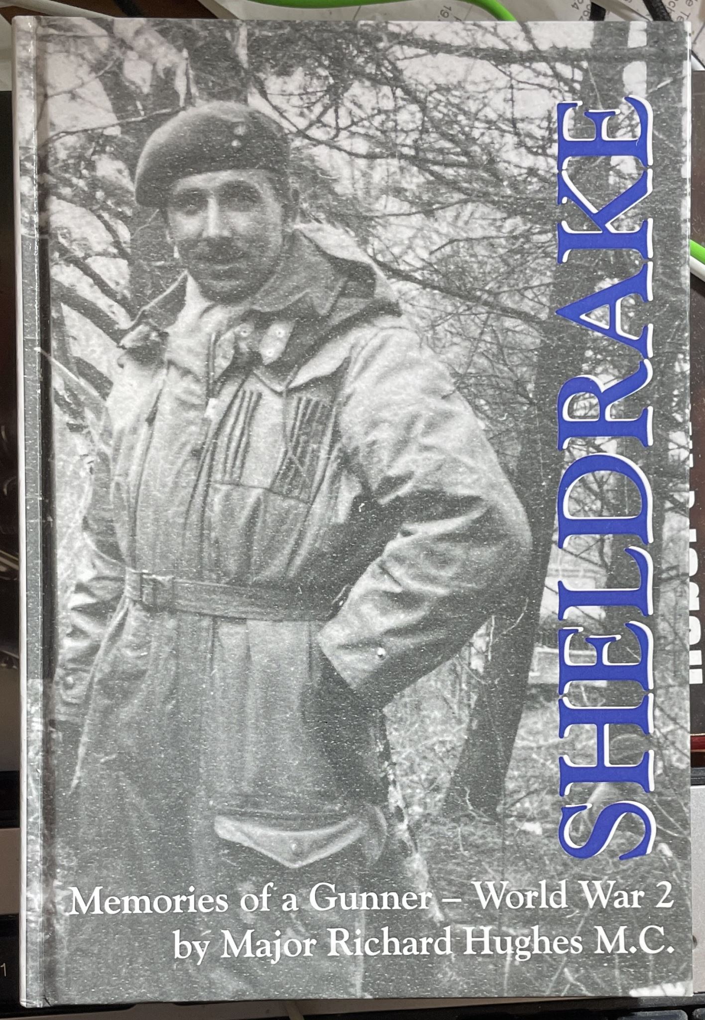 Sheldrake Memories of a Gunner World War 2 by Major Richard Hughes M.C.