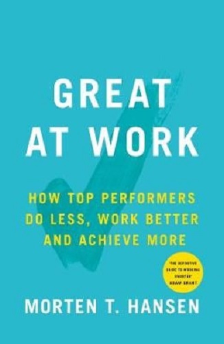 Great At Work by Morten T. Hansen